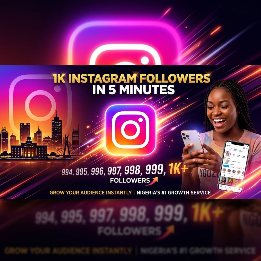 How to Get 1,000 Instagram Followers in 5 Minutes — Real Nigerian Growth